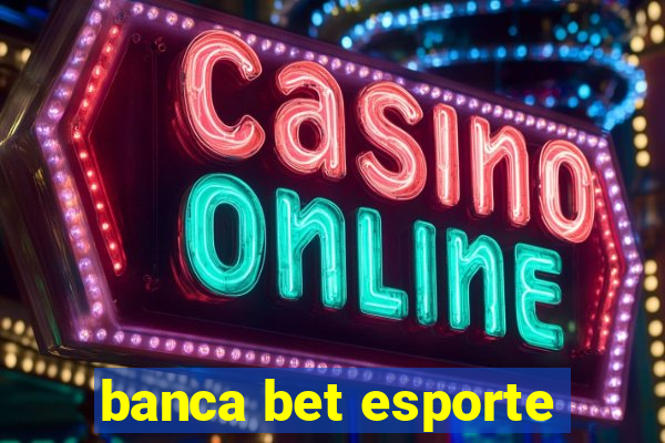 banca bet esporte